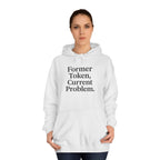 College Hoodie Former Token Current Problem Statement Unisex