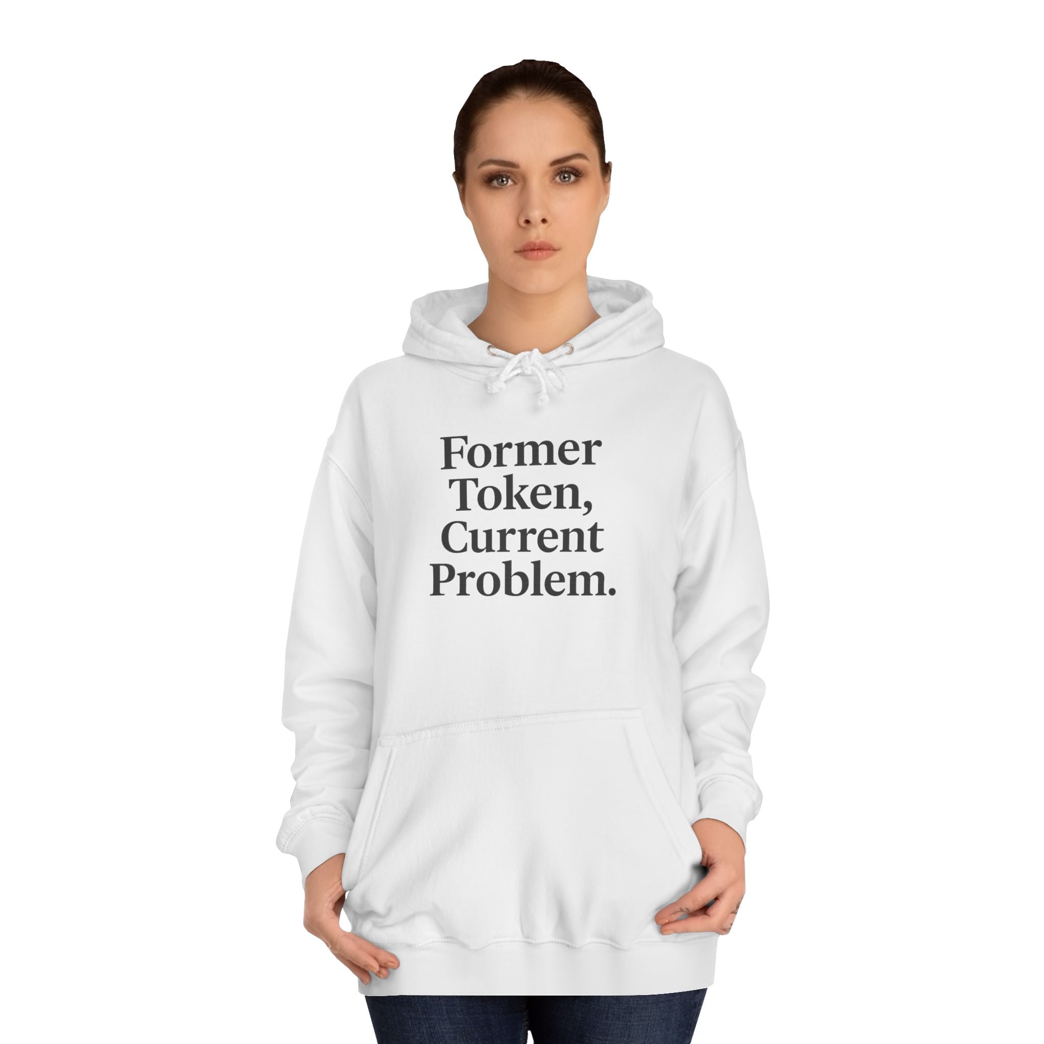 College Hoodie Former Token Current Problem Statement Unisex