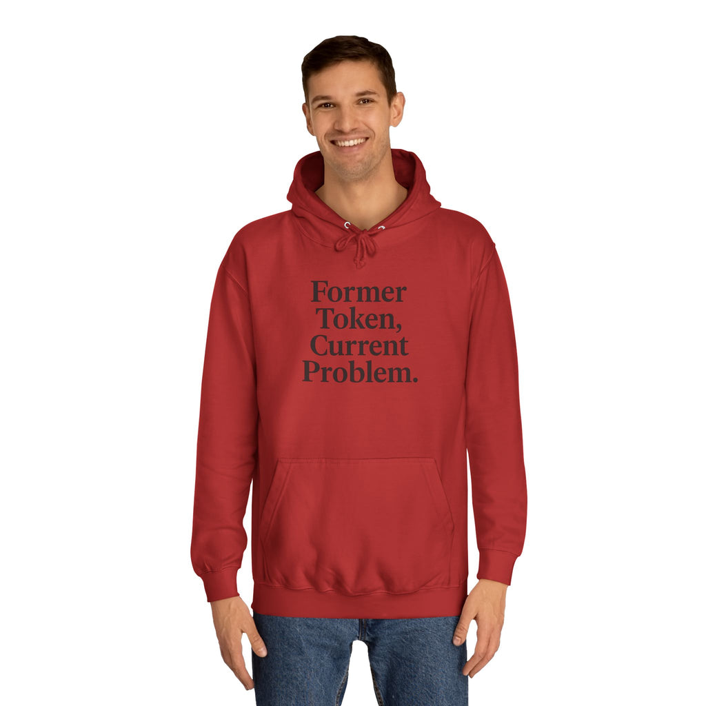 College Hoodie Former Token Current Problem Statement Unisex