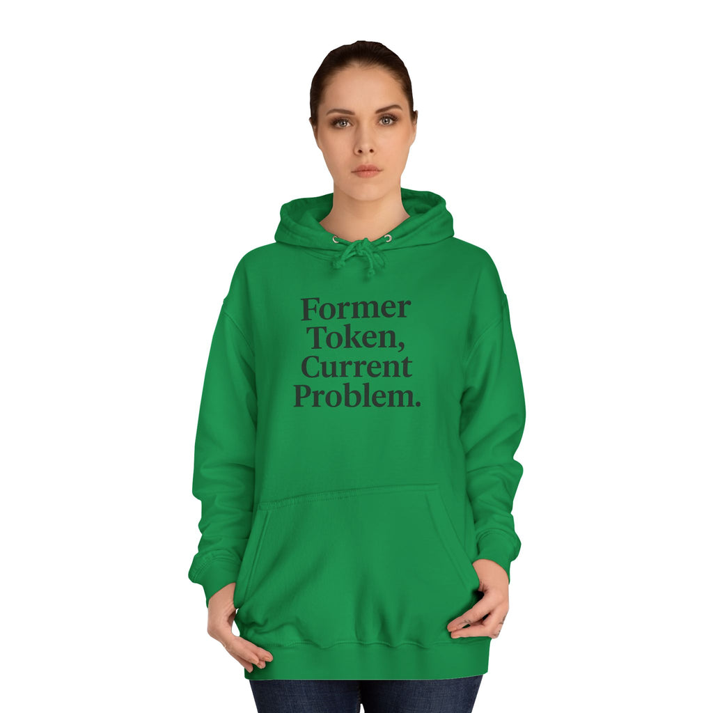 College Hoodie Former Token Current Problem Statement Unisex