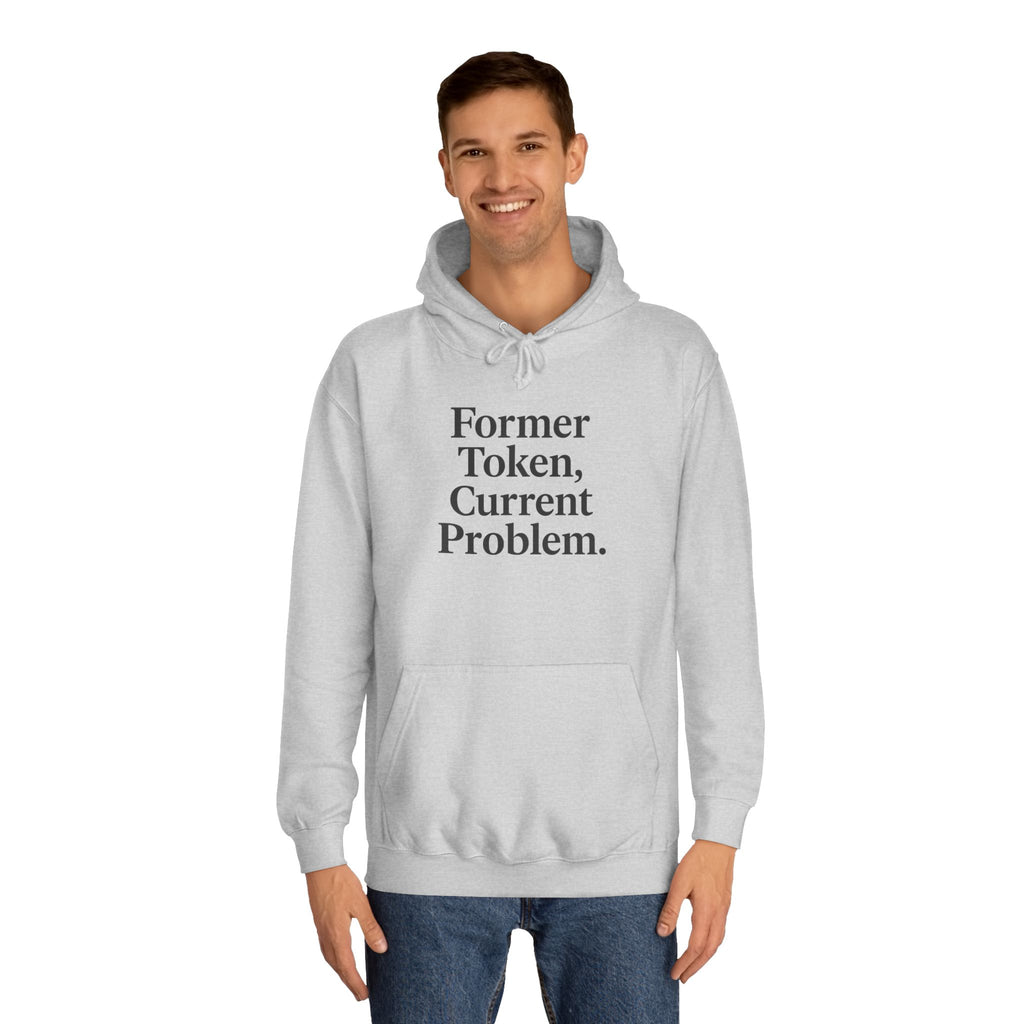 College Hoodie Former Token Current Problem Statement Unisex