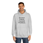 College Hoodie Former Token Current Problem Statement Unisex
