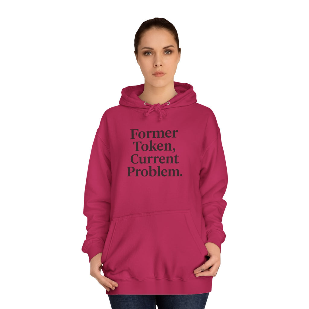 College Hoodie Former Token Current Problem Statement Unisex