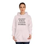 College Hoodie Former Token Current Problem Statement Unisex