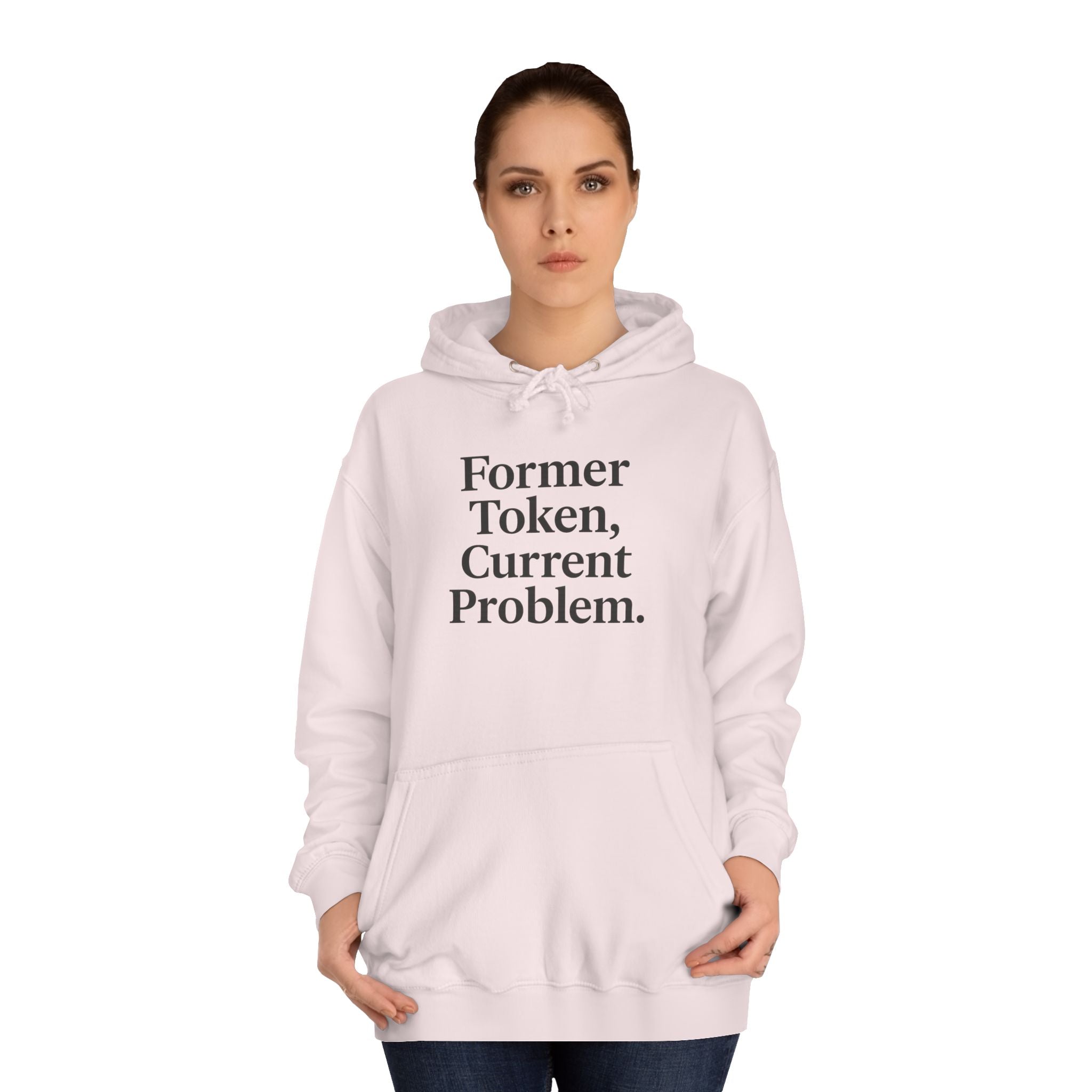 College Hoodie Former Token Current Problem Statement Unisex