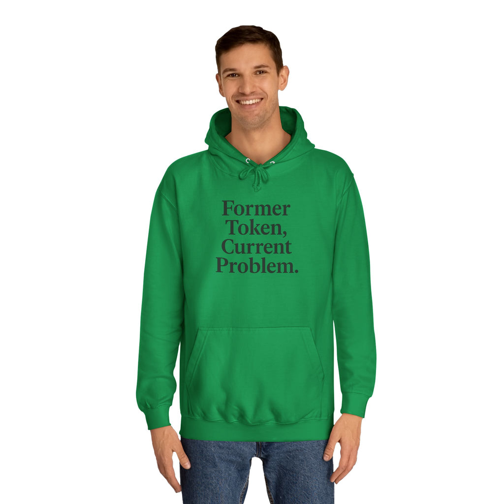 College Hoodie Former Token Current Problem Statement Unisex