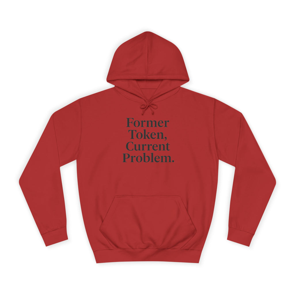 College Hoodie Former Token Current Problem Statement Unisex