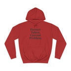 College Hoodie Former Token Current Problem Statement Unisex