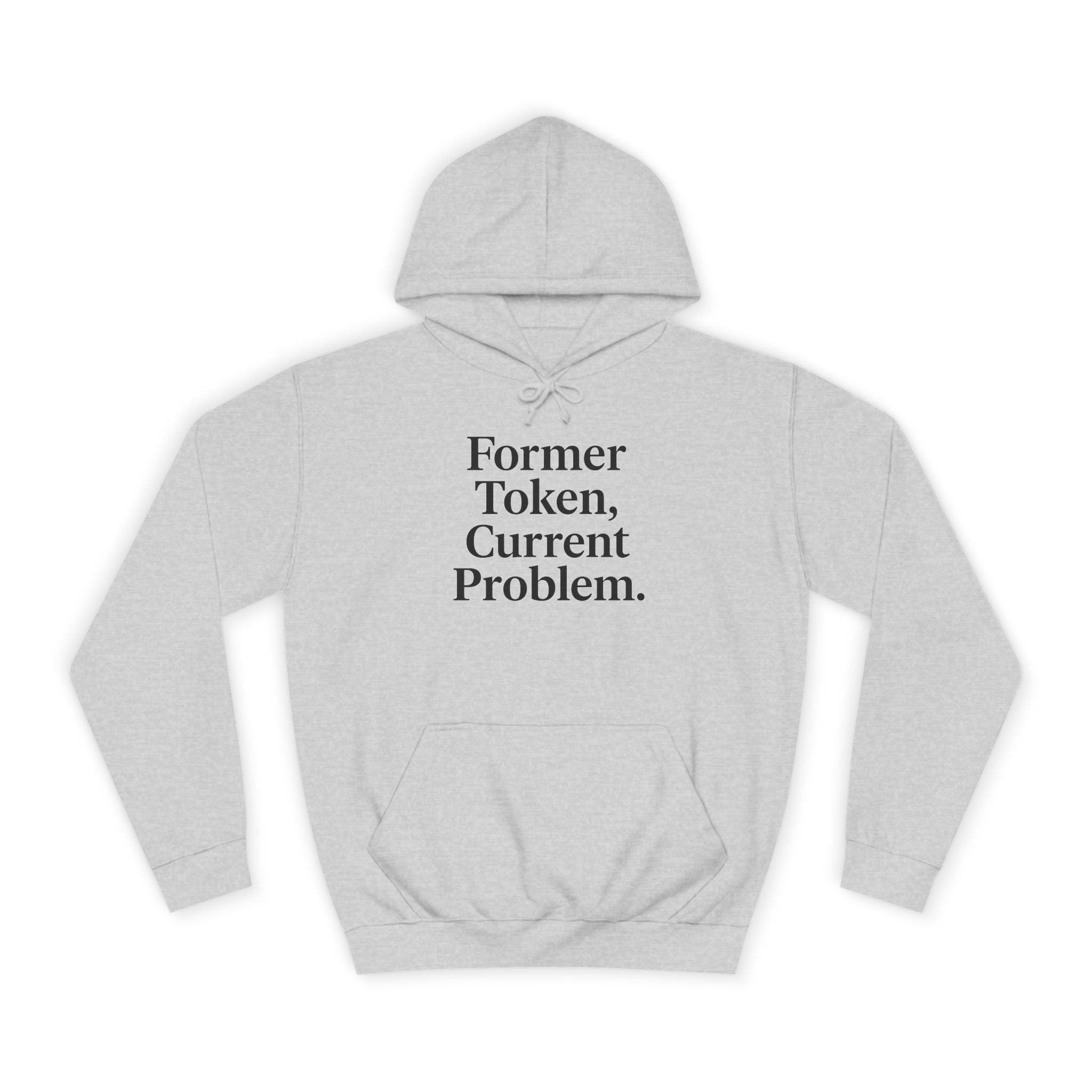 College Hoodie Former Token Current Problem Statement Unisex