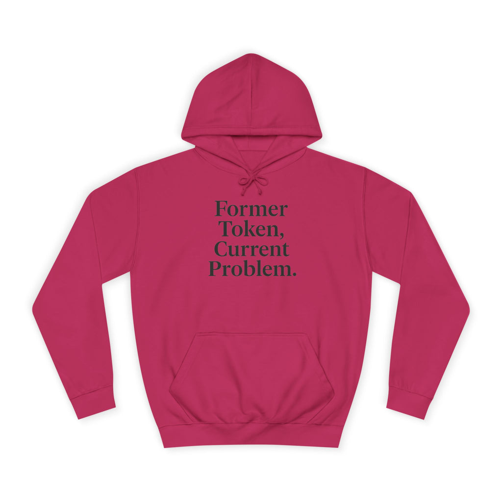 College Hoodie Former Token Current Problem Statement Unisex