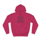 College Hoodie Former Token Current Problem Statement Unisex