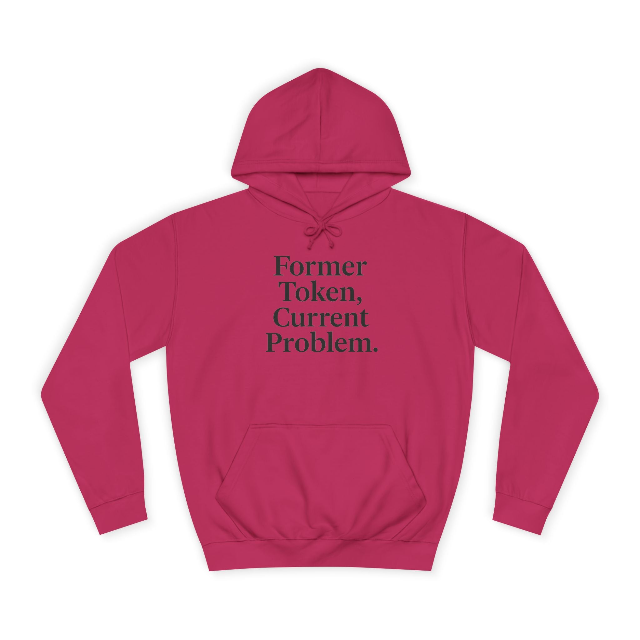 College Hoodie Former Token Current Problem Statement Unisex