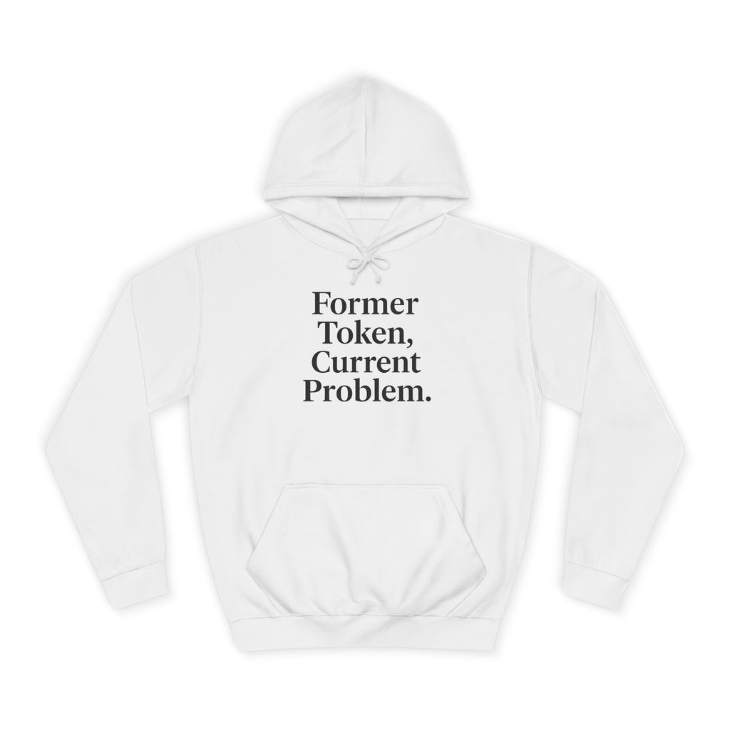 College Hoodie Former Token Current Problem Statement Unisex