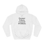 College Hoodie Former Token Current Problem Statement Unisex
