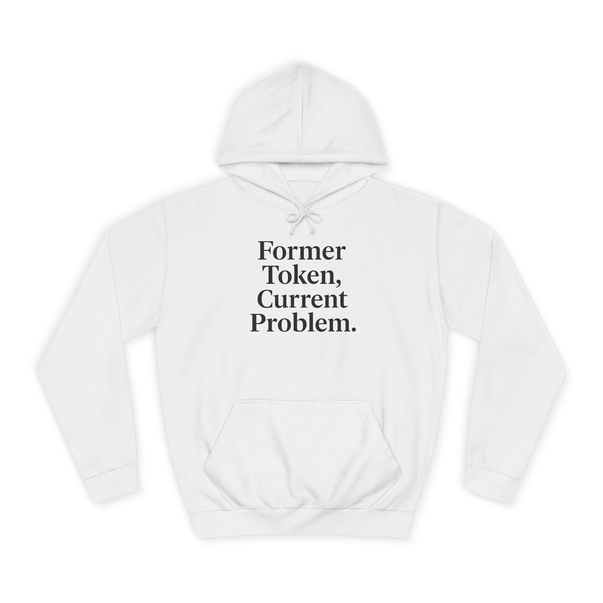 College Hoodie Former Token Current Problem Statement Unisex