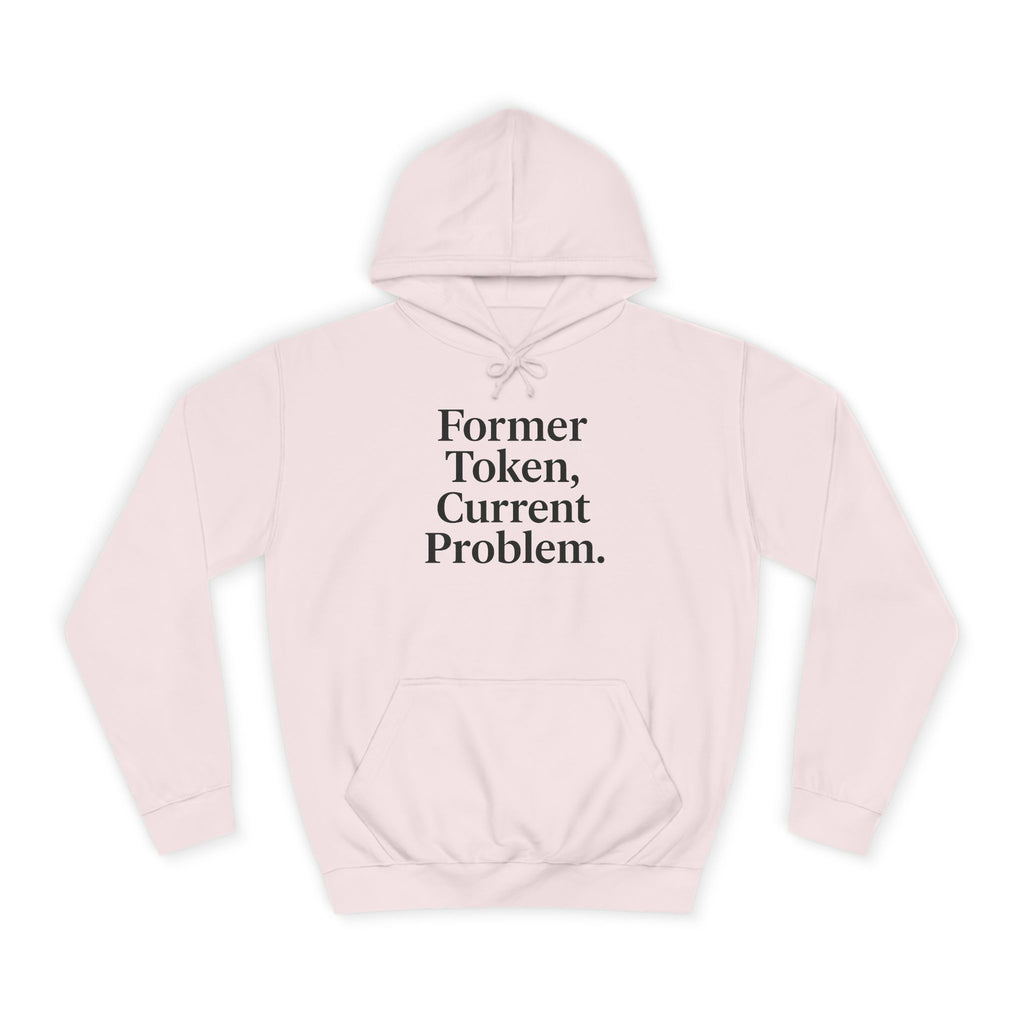 College Hoodie Former Token Current Problem Statement Unisex