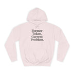 College Hoodie Former Token Current Problem Statement Unisex