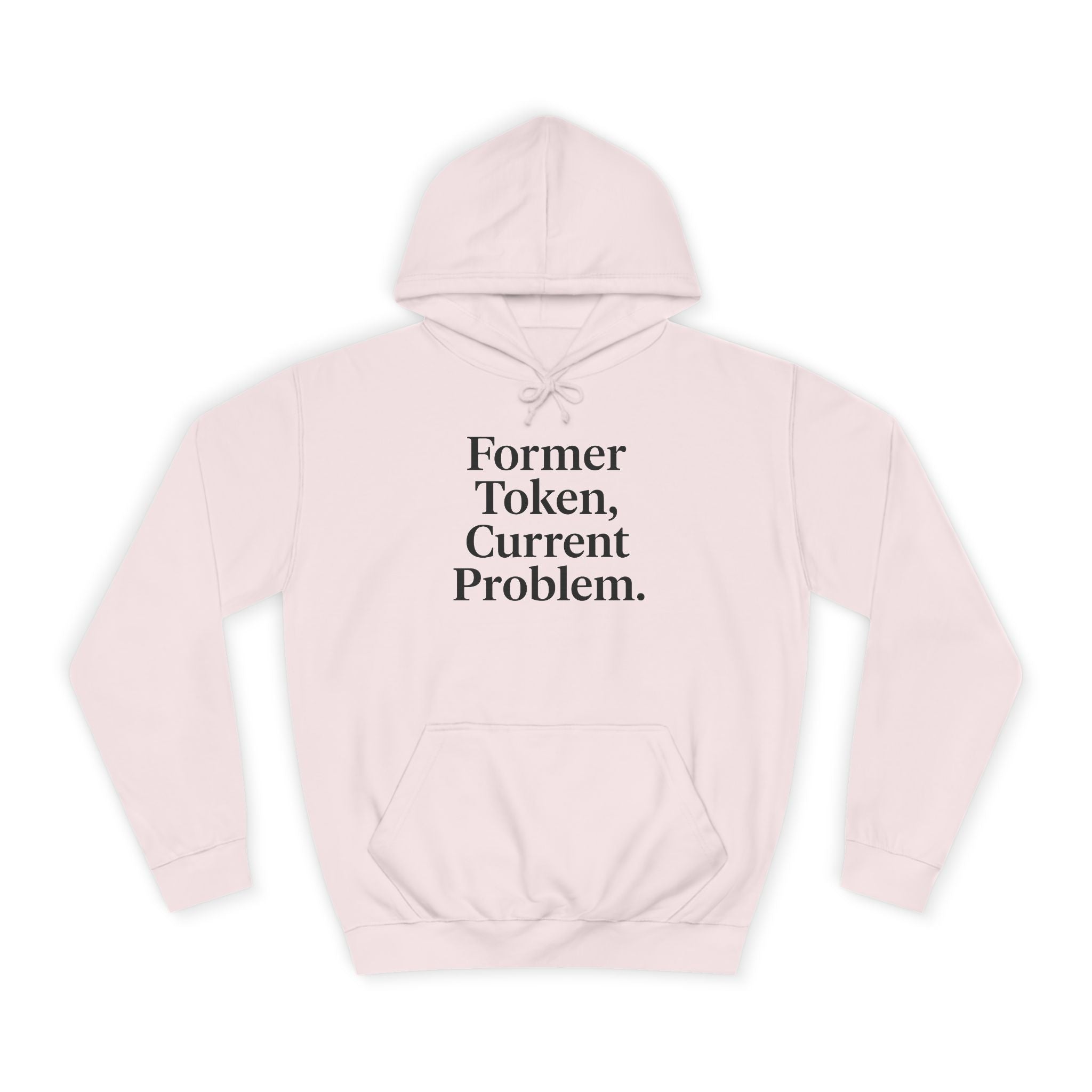 College Hoodie Former Token Current Problem Statement Unisex