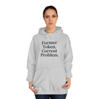 College Hoodie Former Token Current Problem Statement Unisex